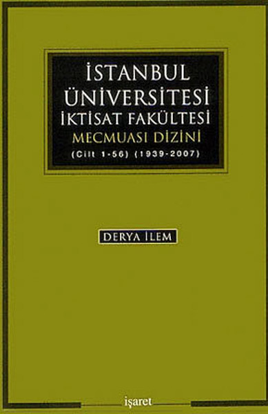 istanbul-universitesi-iktisat-fakultesi-mecmuasi-dizini-cilt-1-56-1939-2007