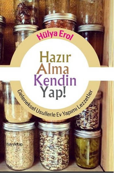 hazir-alma-kendin-yap-geleneksel-usullerle-ev-yapimi-lezzetler