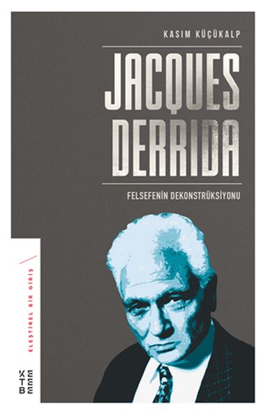 jacques-derrida-felsefenin-dekonstruksiyonu