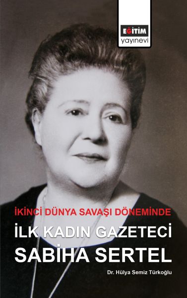 ikinci-dunya-savasi-doneminde-ilk-kadin-gazeteci-sabiha-sertel