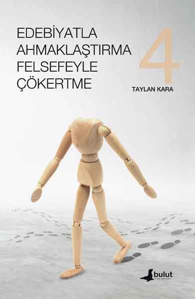 edebiyatla-ahmaklastirma-felsefeyle-cokertme-4