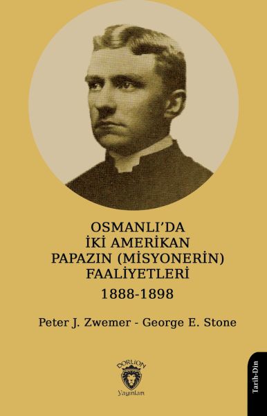 osmanli-da-iki-amerikan-papazin-misyonerin-faaliyetleri-1888-1898