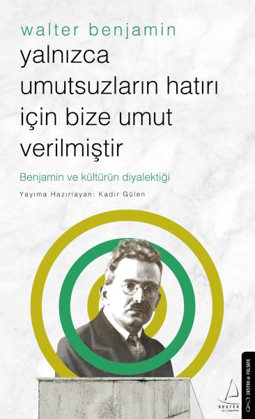 yalnizca-umutsuzlarin-hatri-icin-bize-umut-verilmistir-walter-benjamin