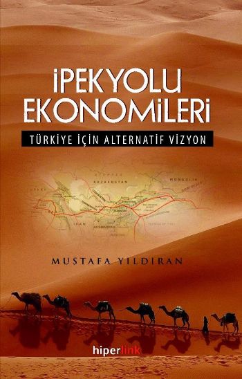 ipekyolu-ekonomileri-turkiye-icin-alternatif-vizyon