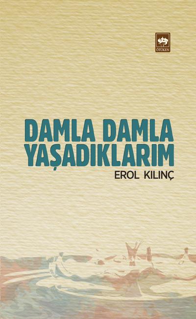 damla-damla-yasadiklarim