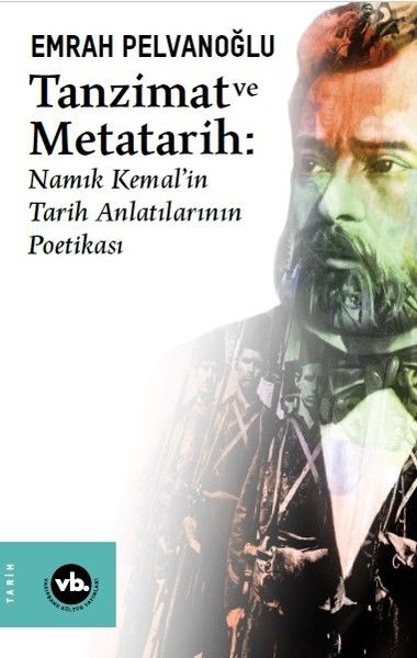 tanzimat-ve-metatarih-namik-kemalin-tarih-anlatilarinin-poetikasi