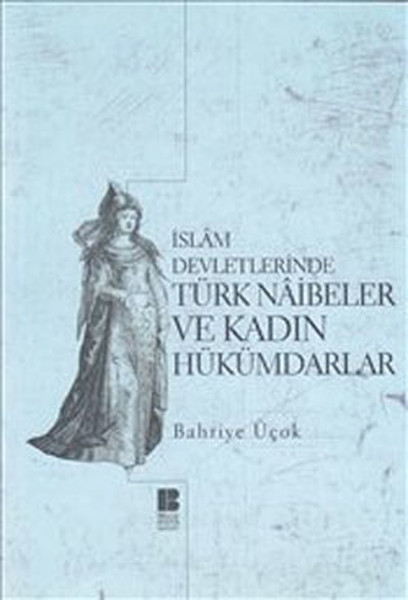 islam-devletlerinde-turk-naibeler-ve-kadin-hukumdarlar-42218