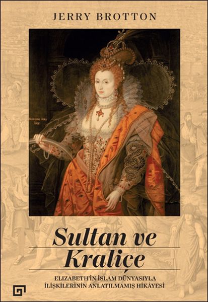 sultan-ve-kralice-elizabeth-in-islam-dunyasiyla-iliskilerinin-anlatilmamis-hikayesi