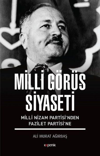 milli-gorus-siyaseti-milli-nizam-partisi-nden-fazilet-partisi-ne