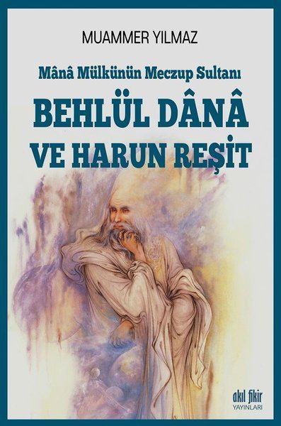 behlul-dana-ve-harun-resit-mana-mulkunun-meczup-sultani