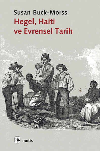 hegel-haiti-ve-evrensel-tarih