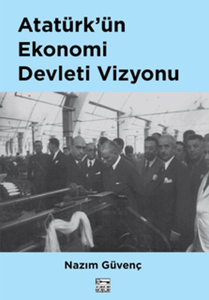 ataturk-un-ekonomi-devleti-vizyonu