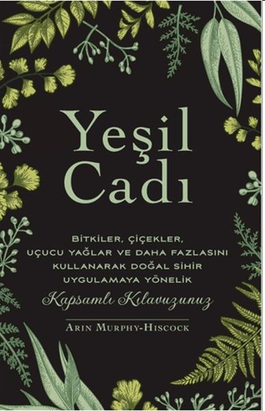 yesil-cadi-bitkiler-cicekler-ucucu-yaglar-ve-daha-fazlasini-kullanarak-dogal-sihir-uygulamaya-yon