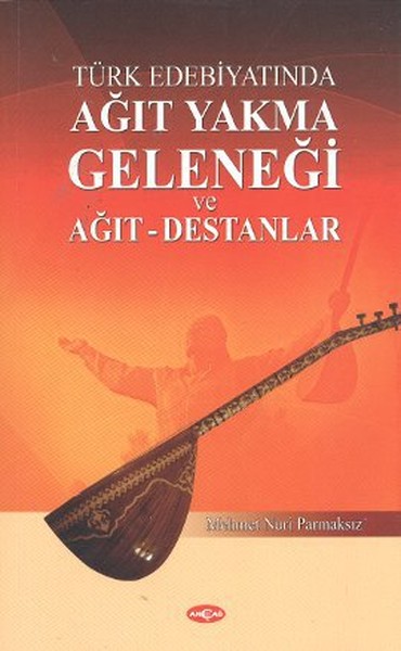 turk-edebiyatinda-agit-yakma-gelenegi-ve-agit-destanlar