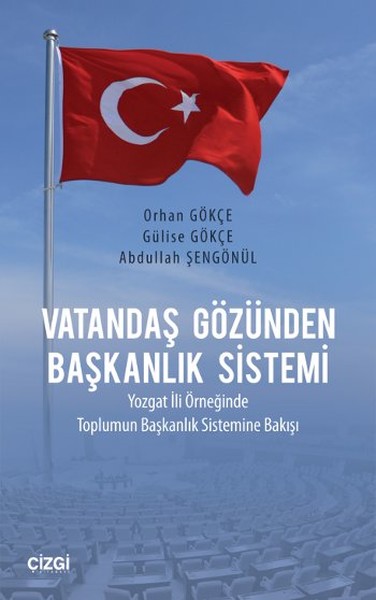 vatandas-gozunden-baskanlik-sistemi-yozgat-ili-orneginde-toplumun-baskanlik-sistemine-bakisi