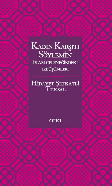 kadin-karsiti-soylemin-islam-gelenegindeki-izdusumleri-ciltsiz