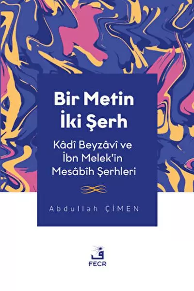 bir-metin-iki-serh-kadi-beyzavi-ve-ibn-melek-in-mesabih-serhleri