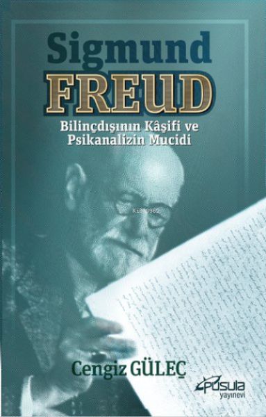 sigmund-freud-bilincdisinin-kasifi-ve-psikanalizin-mucidi