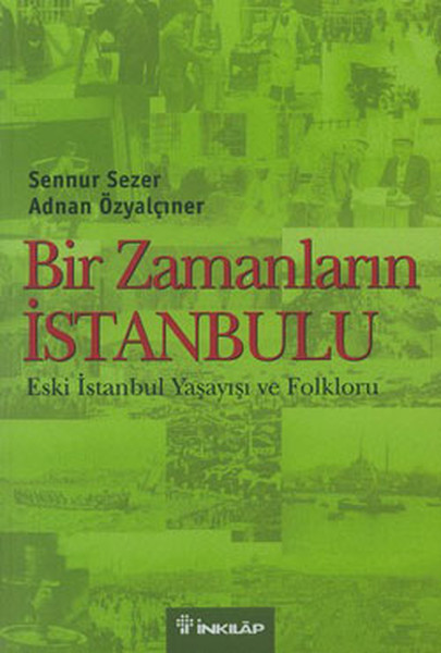 bir-zamanlarin-istanbulu-eski-istanbul-yasayisi-ve-folkloru