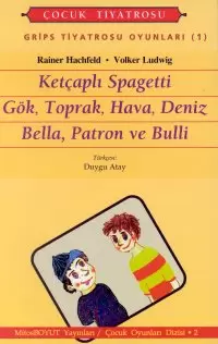 grips-tiyatrosu-oyunlari-1-ketcapli-spagetti-gok-toprak-hava-deniz-bella-patron-ve-bulli