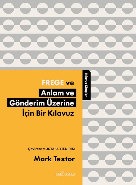 frege-ve-anlam-ve-gonderim-uzerine-icin-bir-kilavuz