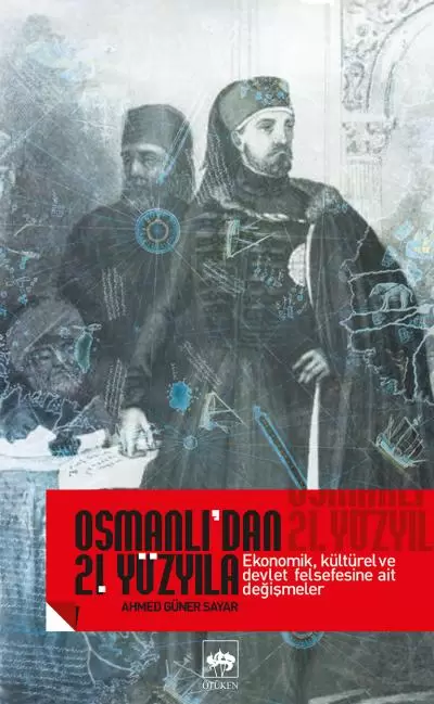 osmanli-dan-21-yuzyila-ekonomik-kulturel-ve-devlet-felsefesine-ait-degismeler