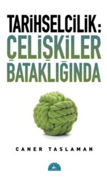 tarihselcilik-celiskiler-batakliginda