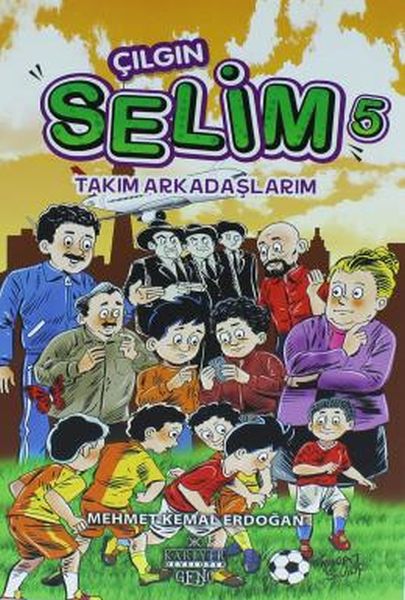 cilgin-selim-5-takim-arkadaslarim