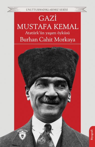 gazi-mustafa-kemal-ataturk-un-yasam-oykusu-unutturmadiklarimiz-serisi