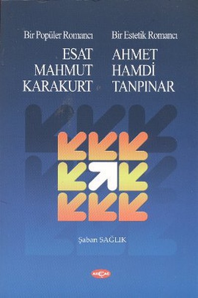 bir-populer-romanci-esat-mahmud-karakurt-bir-estetik-romanci-ahmet-hamdi-tanpinar