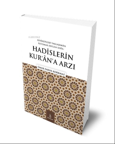 hadislerin-kuran-a-arzi-rivayetlere-yaklasimda-istismar-edilen-usul