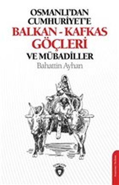 osmanli-dan-cumhuriyete-balkan-kafkas-gocleri-ve-mubadiller