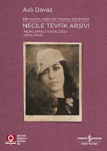 necile-tevfik-arsivi-acikmali-kataloglu-1924-1954-bir-kadin-arsivini-okuma-denemesi