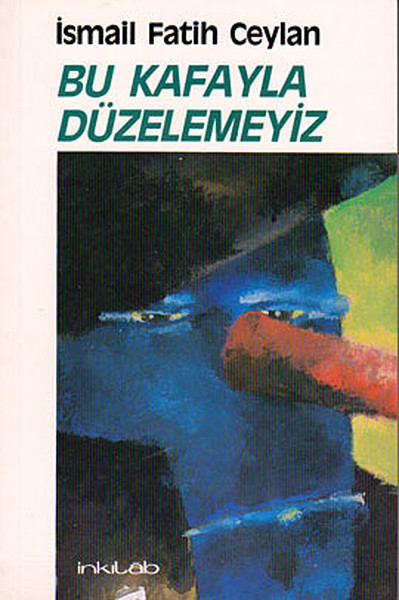 bu-kafayla-duzelemeyiz