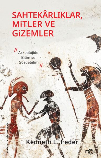 sahtekarliklar-mitler-ve-gizemler-arkeolojide-bilim-ve-sozdebilim