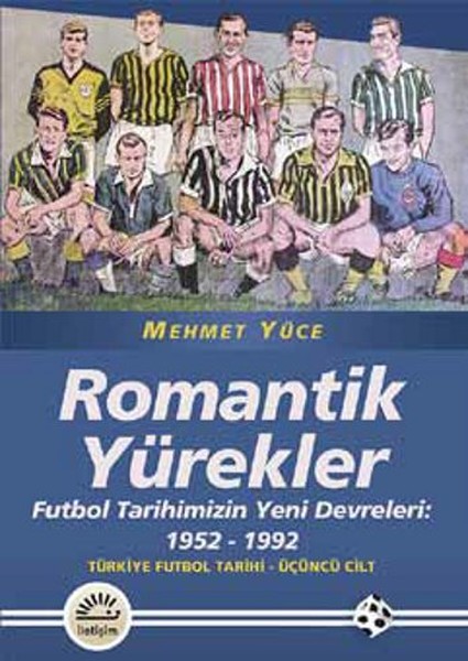 romantik-yurekler-futbol-tarihimizin-yeni-devreleri-1952-1992-turkiye-futbol-tarihi-3-cilt