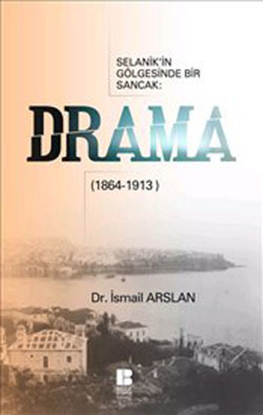 drama-selanik-in-golgesinde-bir-sancak-1864-1913