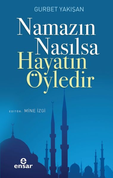 namazin-nasilsa-hayatin-oyledir