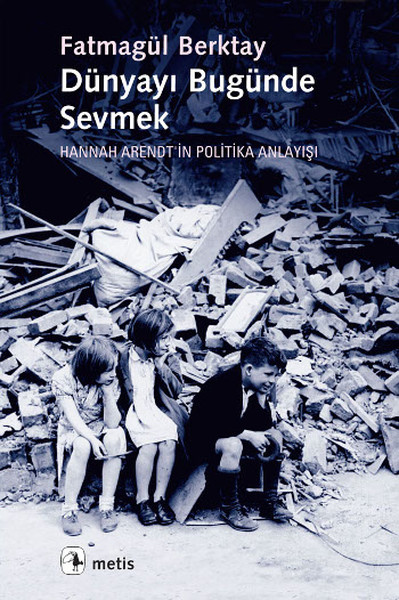 dunyayi-bugunde-sevmek-hannah-arendt-in-politika-anlayisi