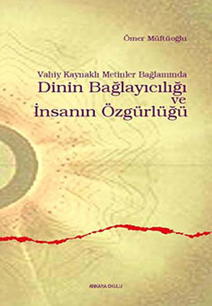 vahiy-kaynakli-metinler-baglaminda-dinin-baglayiciligi-ve-insanin-ozgurlugu