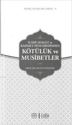 ilahi-adalet-ve-rahmet-penceresinden-kotuluk-ve-musibetler-inanc-kitaplari-serisi-8