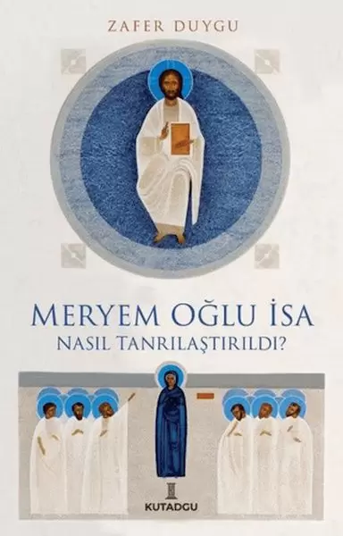 meryem-oglu-isa-nasil-tanrilastirildi