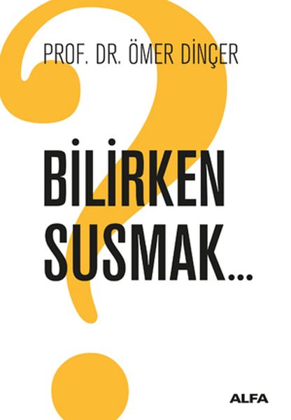 bilirken-susmak