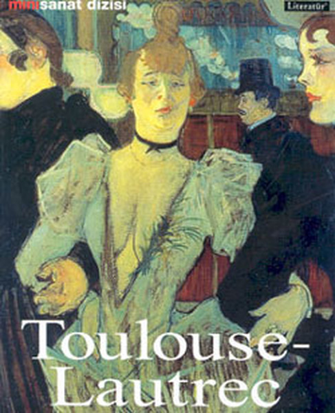 henri-de-toulouse-lautrec-hayati-ve-eserleri