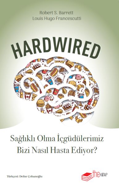 hardwired-saglikli-olma-icgudulerimiz-bizi-nasil-hasta-ediyor