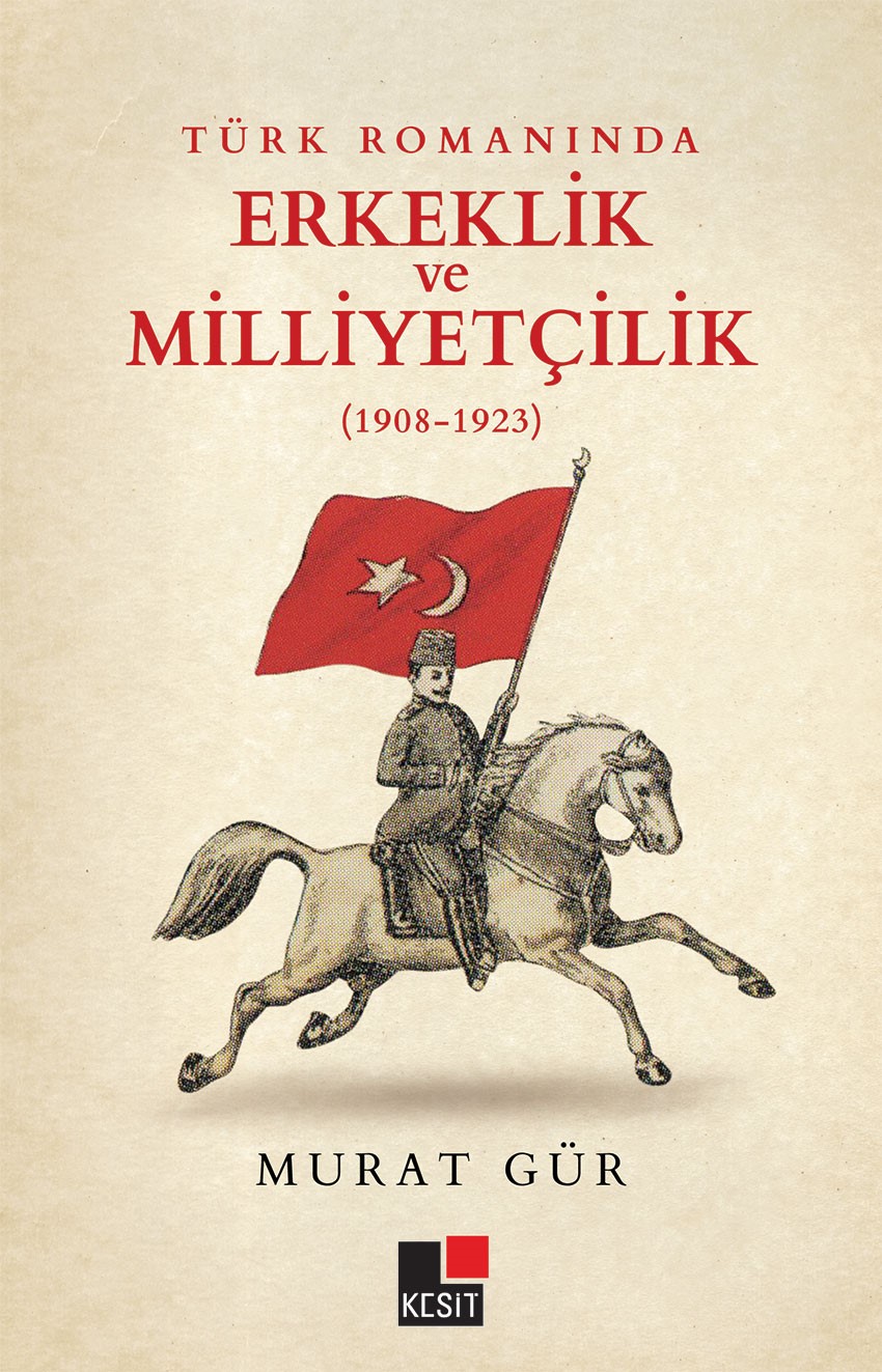 turk-romaninda-erkeklik-ve-milliyetcilik-1908-1923