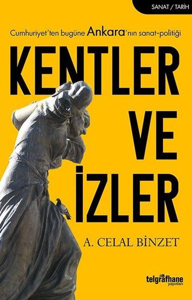 kentler-ve-izler-cumhuriyet-ten-bugune-ankara-nin-sanat-politigi