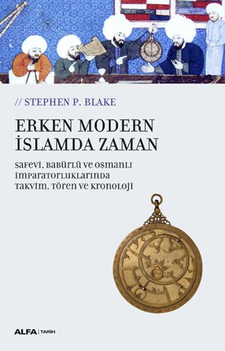 erken-modern-islamda-zaman-safevi-baburlu-ve-osmanli-imparatorluklarinda-takvim-toren-ve-kronoloji