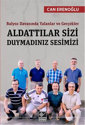 aldattilar-sizi-duymadiniz-sesimizi-balyoz-davasinda-yalanlar-ve-gercekler