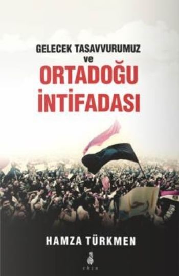 gelecek-tasavvurumuz-ve-ortadogu-intifadasi